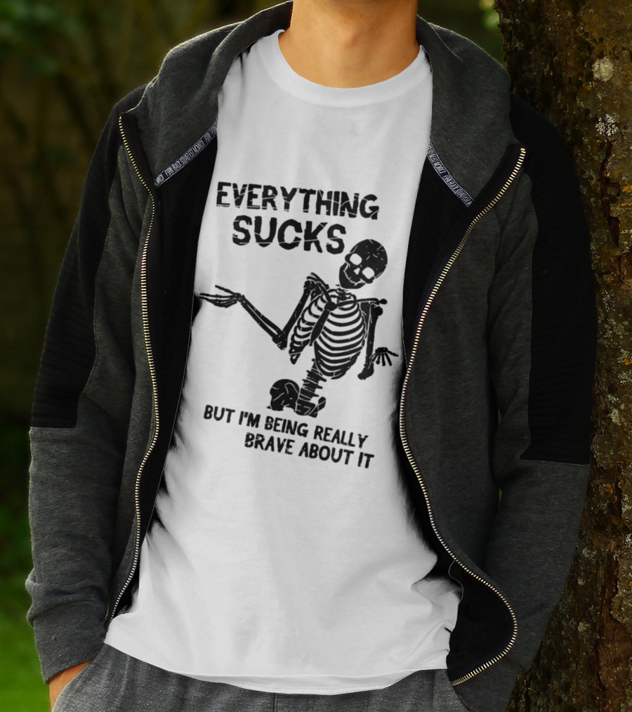 Everything Sucks But I'm Being Really Brave About It Skeleton Halloween T-Shirt