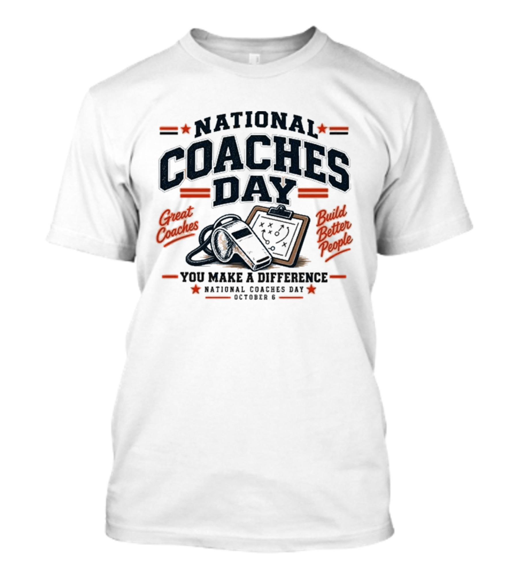 National Coaches Day Great Coaches Build Better People You Make A Difference October 6 T-Shirt