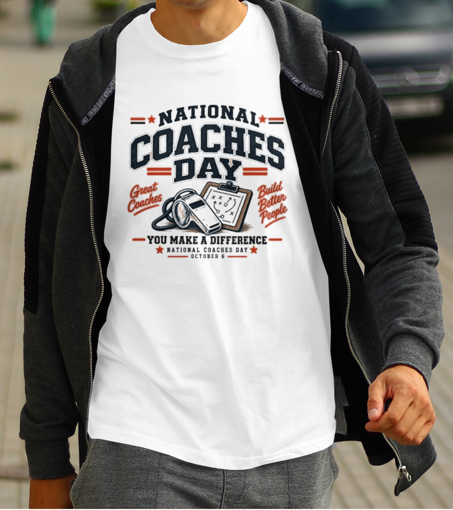 National Coaches Day Great Coaches Build Better People You Make A Difference October 6 T-Shirt
