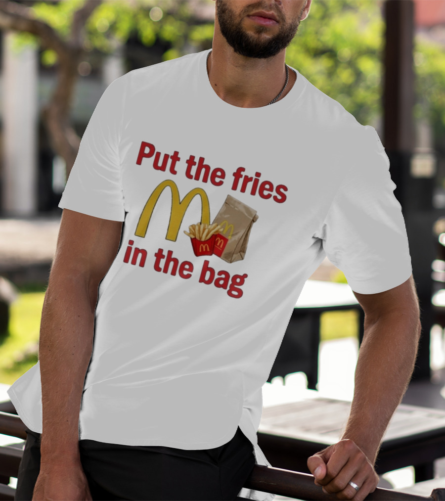 Put The Fries In The Bag McDonald's Iconic Golden Arches With French Fries And Bag T-Shirt