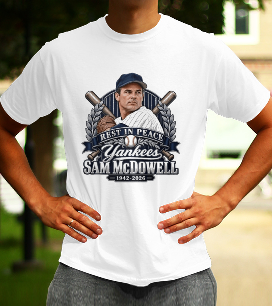 Rest In Peace Yankees Sam McDowell 1942 2026 Baseball Memoriam T-Shirt