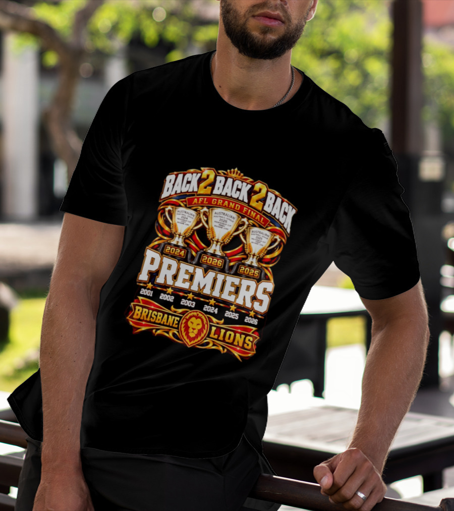 Back 2 Back 2 Back AFL Grand Final 2026 Brisbane Lions Premiers 2024 2025 2026 T-Shirt
