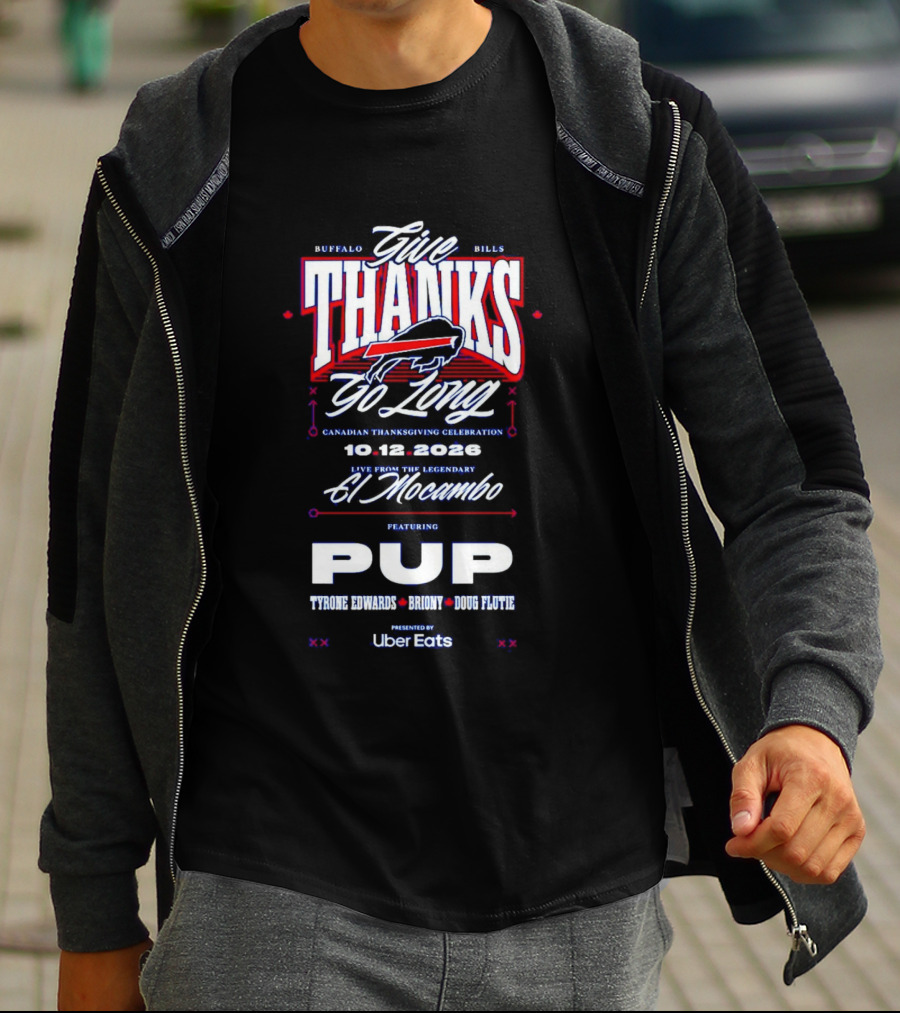 Buffalo Bills Give Thanks Go Long Canadian Thanksgiving Celebration El Mocambo Featuring PUP 10.12.2026 Tyrone Edwards Bronny Doug Flutie Uber Eats T-Shirt