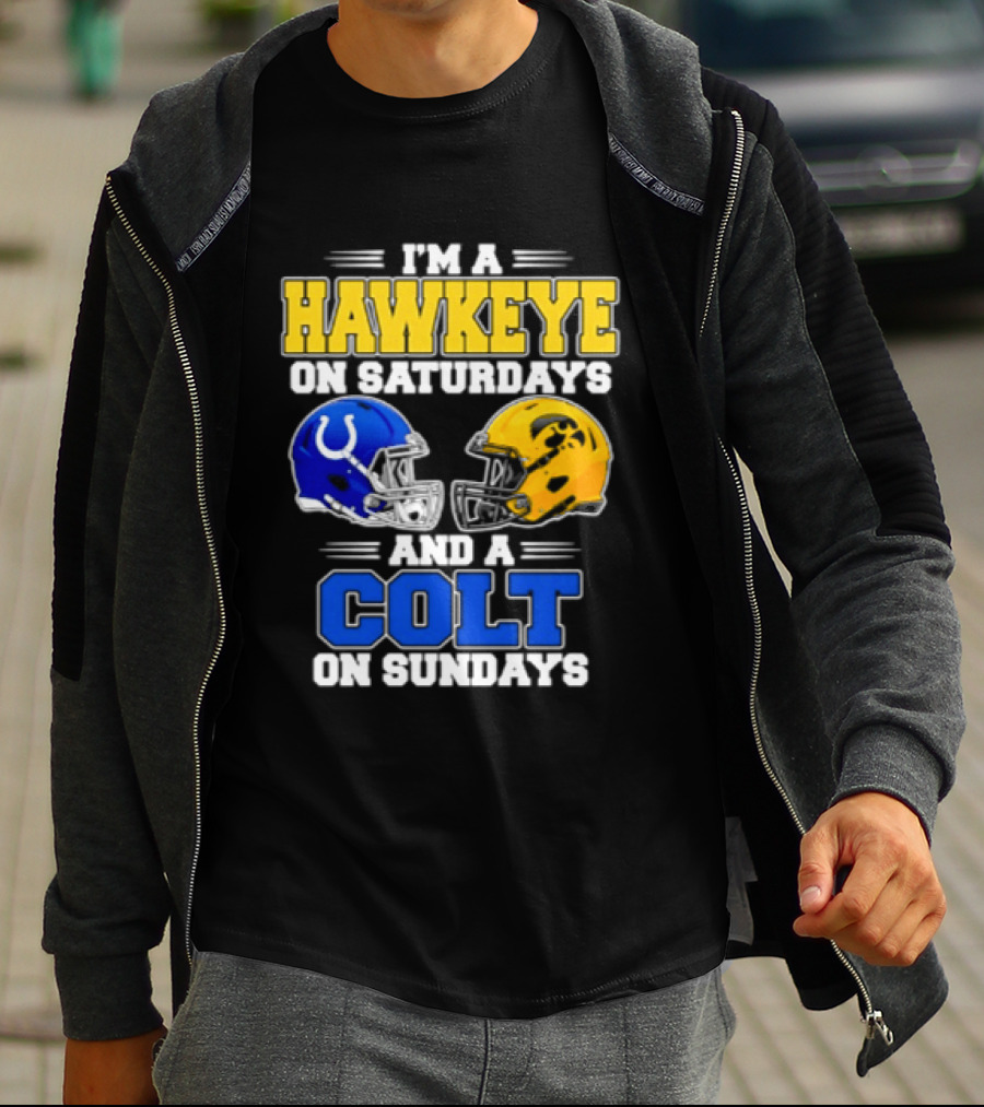 I'm A Hawkeye On Saturdays And A Colt On Sundays Football Fan 2026 T-Shirt