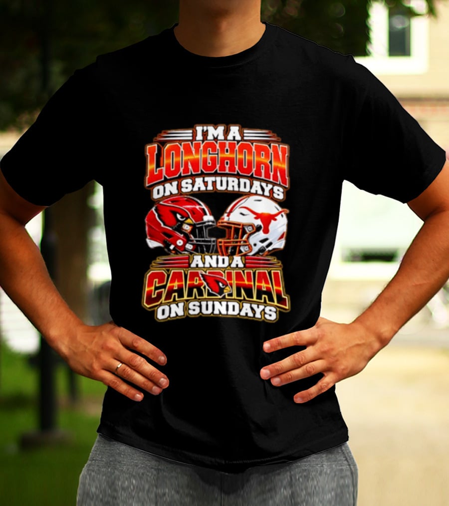 I'm A Longhorn On Saturdays And A Cardinal On Sundays Football T-Shirt