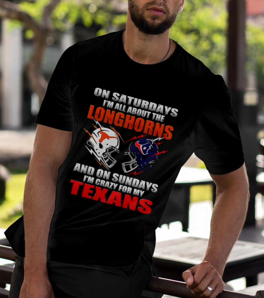 On Saturdays I'm All About The Longhorns And On Sundays I'm Crazy For My Texans Football Helmet 2026 T-Shirt