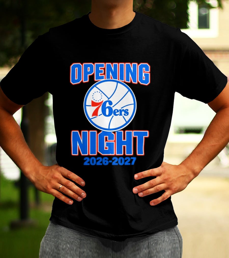 Philadelphia 76ers Opening Night 2026 2027 T-Shirt