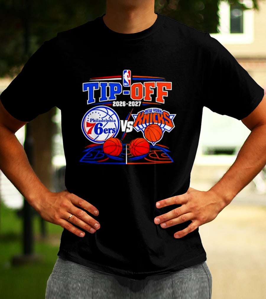 Philadelphia 76ers Vs New York Knicks NBA Tip Off 2026 2027 Matchup T-Shirt