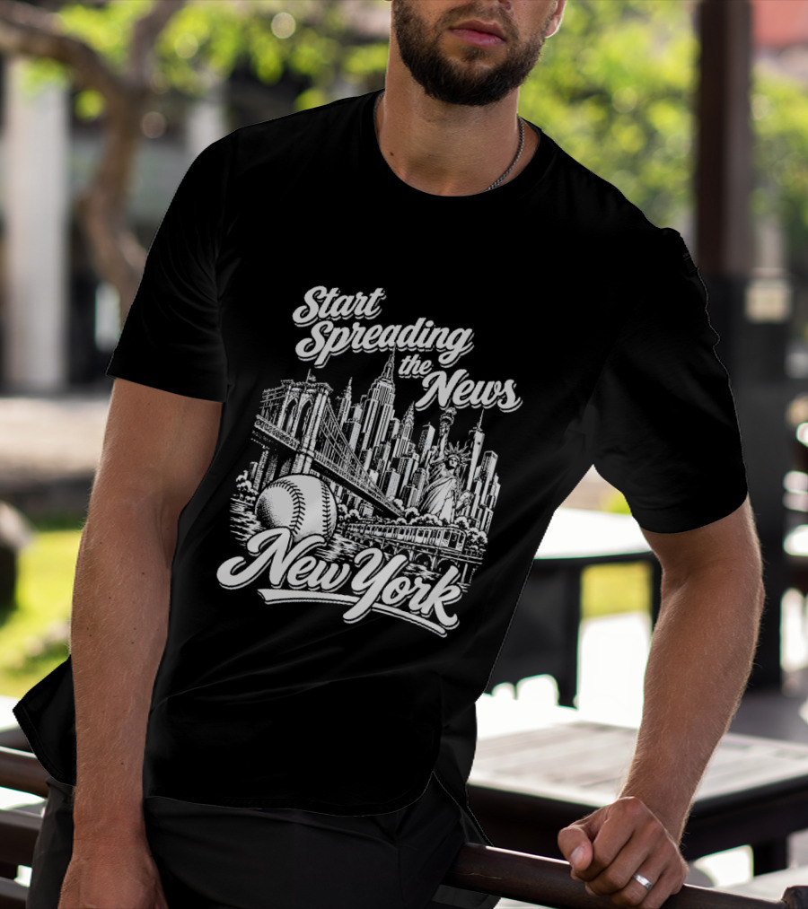 Start Spreading The News New York City Skyline Baseball Statue Of Liberty T-Shirt