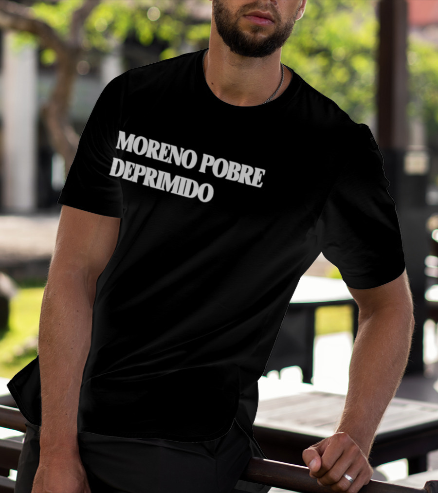 Moreno Pobre Deprimido Trending Fashion T-Shirt