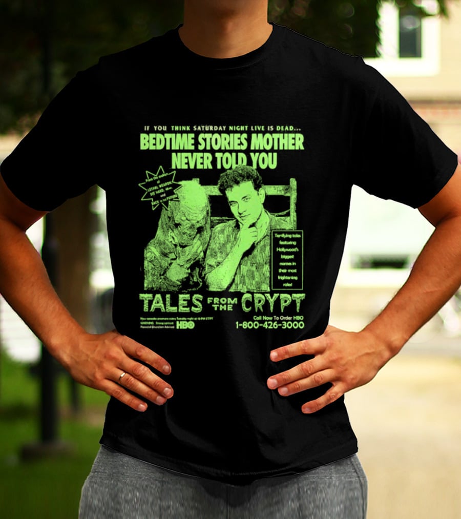Tales From The Crypt Bedtime Stories Mother Never Told You If You Think Saturday Night Live Is Dead T-Shirt