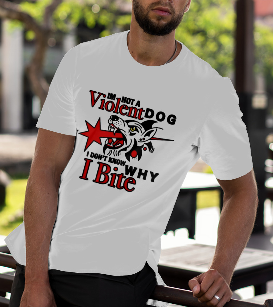 I'm Not A Violent Dog I Don't Know Why I Bite Dog Meme T-Shirt