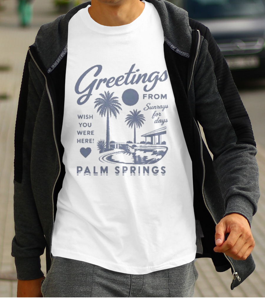 Greetings From Palm Springs Sunrays For Days Wish You Were Here T-Shirt