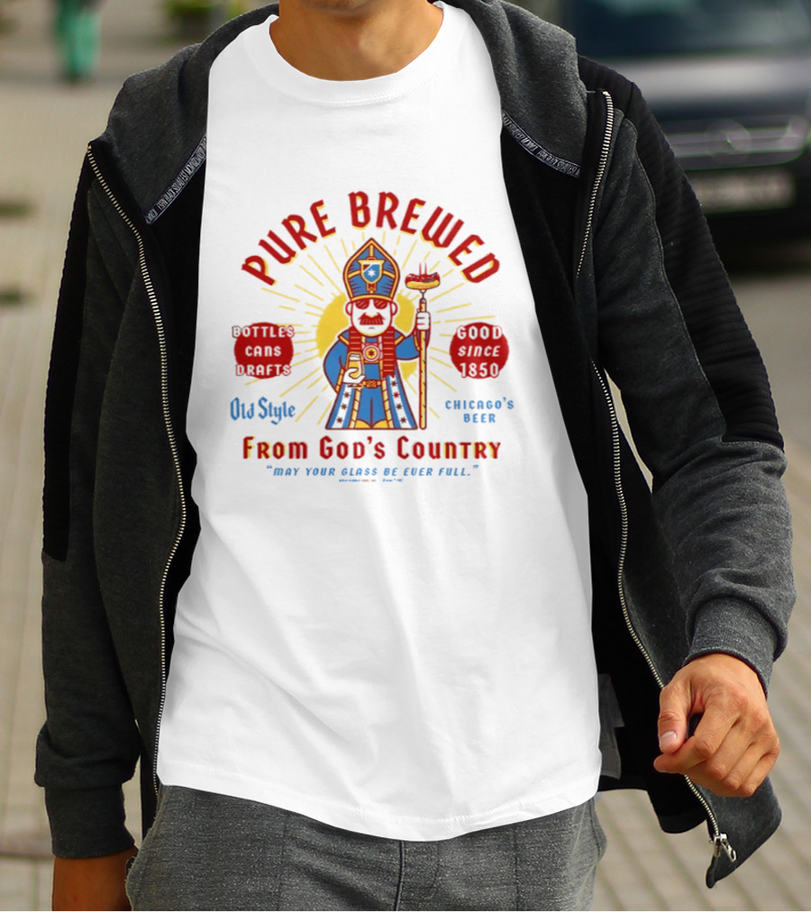 Pope Leo XIV Old Style Pure Brewed From God's Country Chicago's Beer T-Shirt
