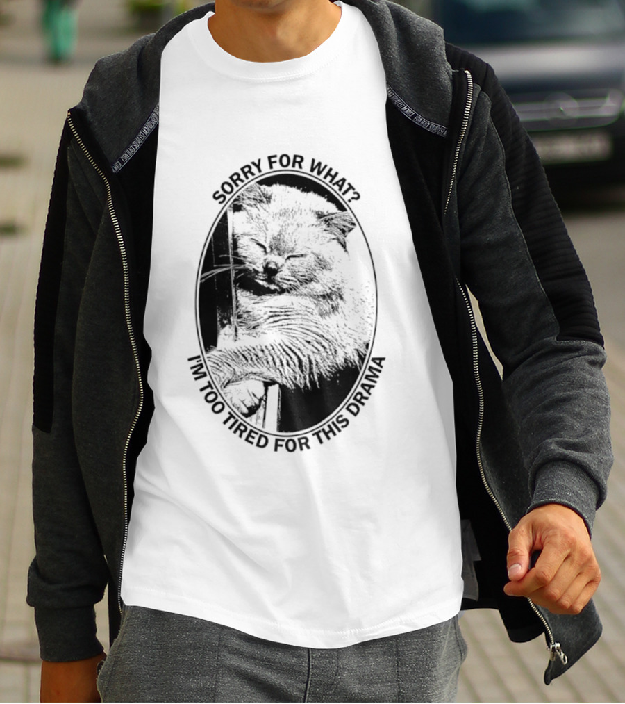 Sorry For What I'm Too Tired For This Drama Cat Oval T-Shirt