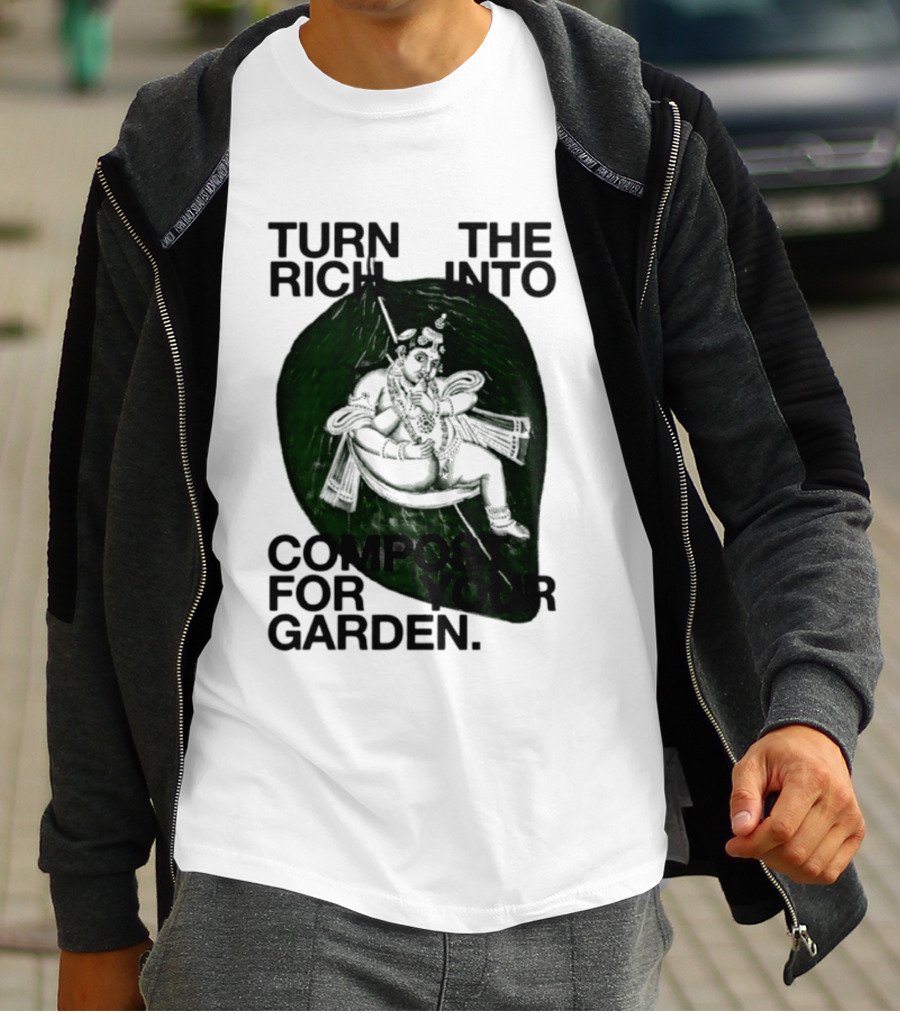 Turn The Rich Into Compost For Your Garden Revolutionary T-Shirt