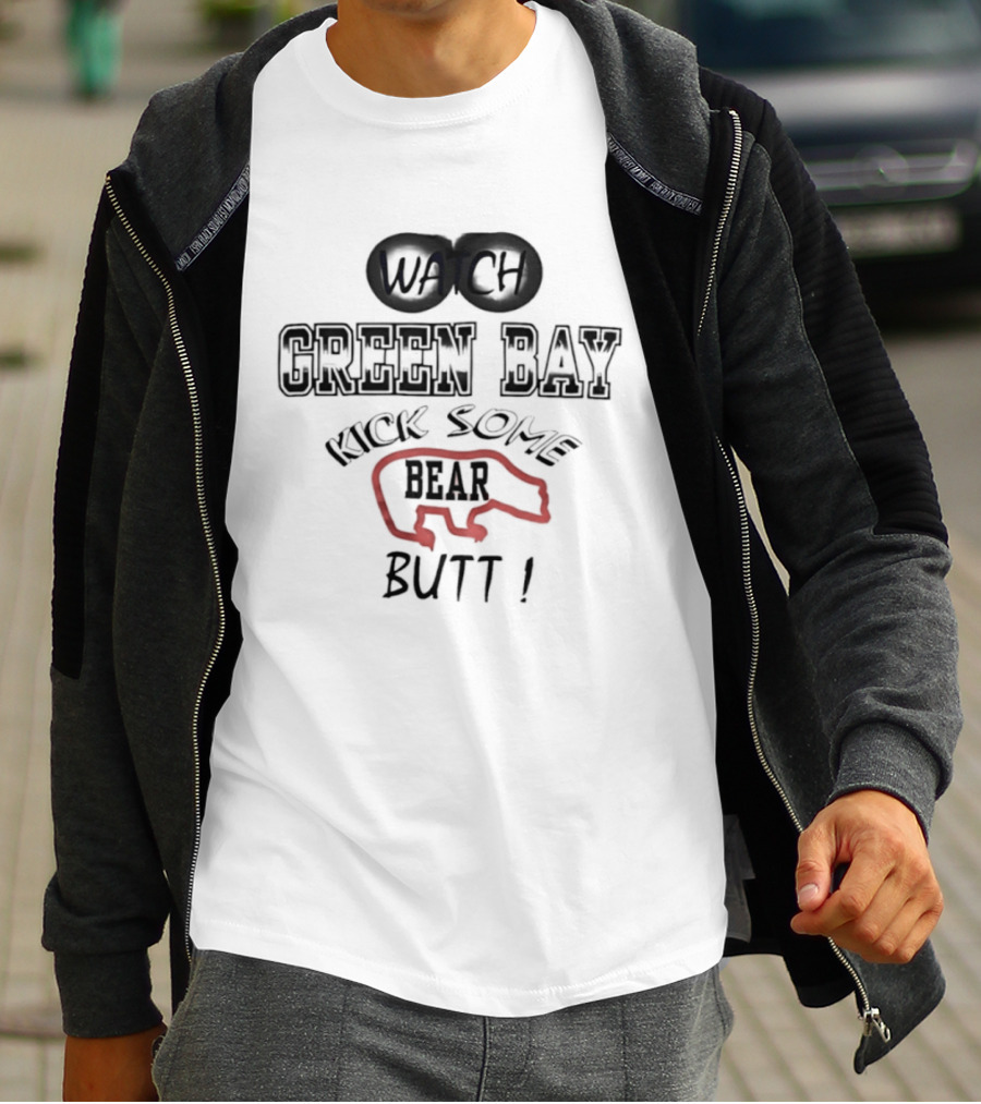 Green Bay Kick Some Bear Butt T-Shirt