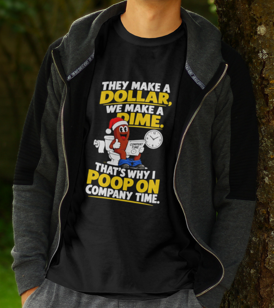 They Make A Dollar We Make A Dime That's Why I Poop On Company Time Santa Hat Toilet Humor T-Shirt