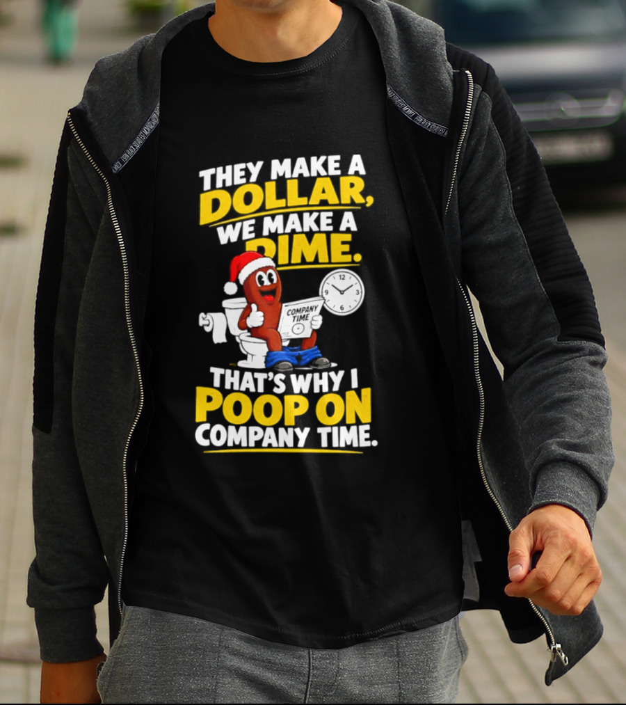 They Make A Dollar We Make A Dime That's Why I Poop On Company Time Santa Hat Toilet Humor T-Shirt