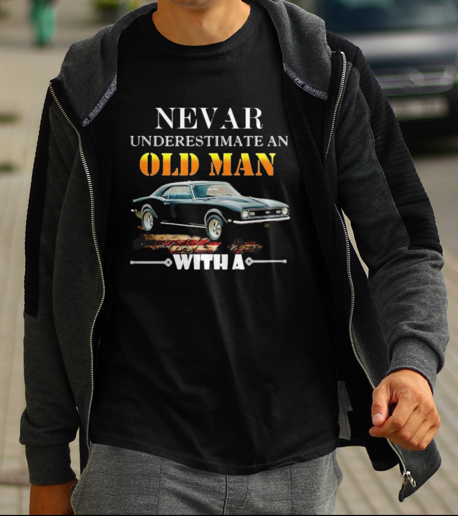 Never Underestimate An Old Man With A Chevrolet Camaro Classic Car T-Shirt
