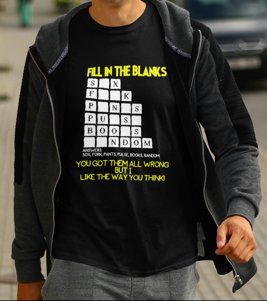 Fill In The Blanks Crossword Puzzle You Got Them All Wrong But I Like The Way You Think T-Shirt