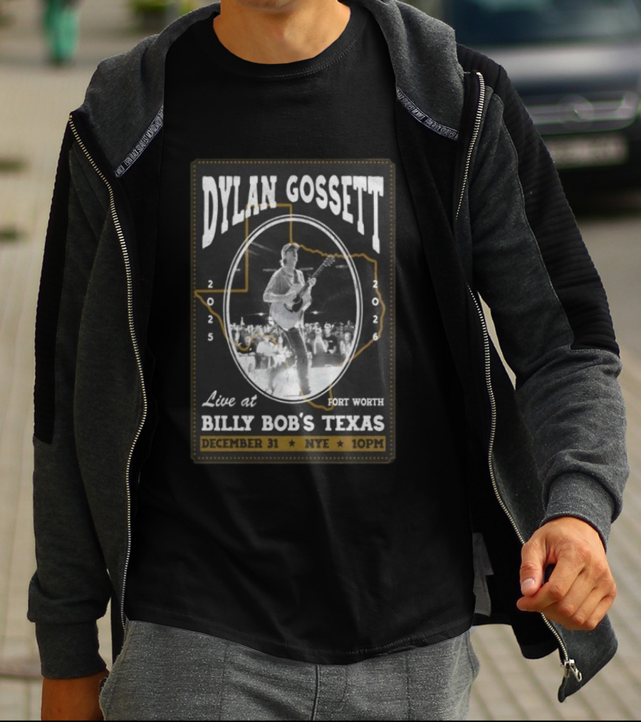 Dylan Gossett Live At Billy Bob's Texas NYE Fort Worth December 31 2025 10PM T-Shirt