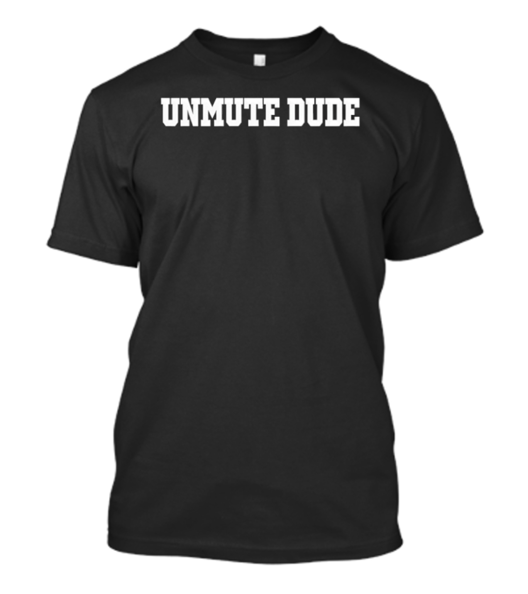 Jaysanalysis Unmute Dude T-Shirt