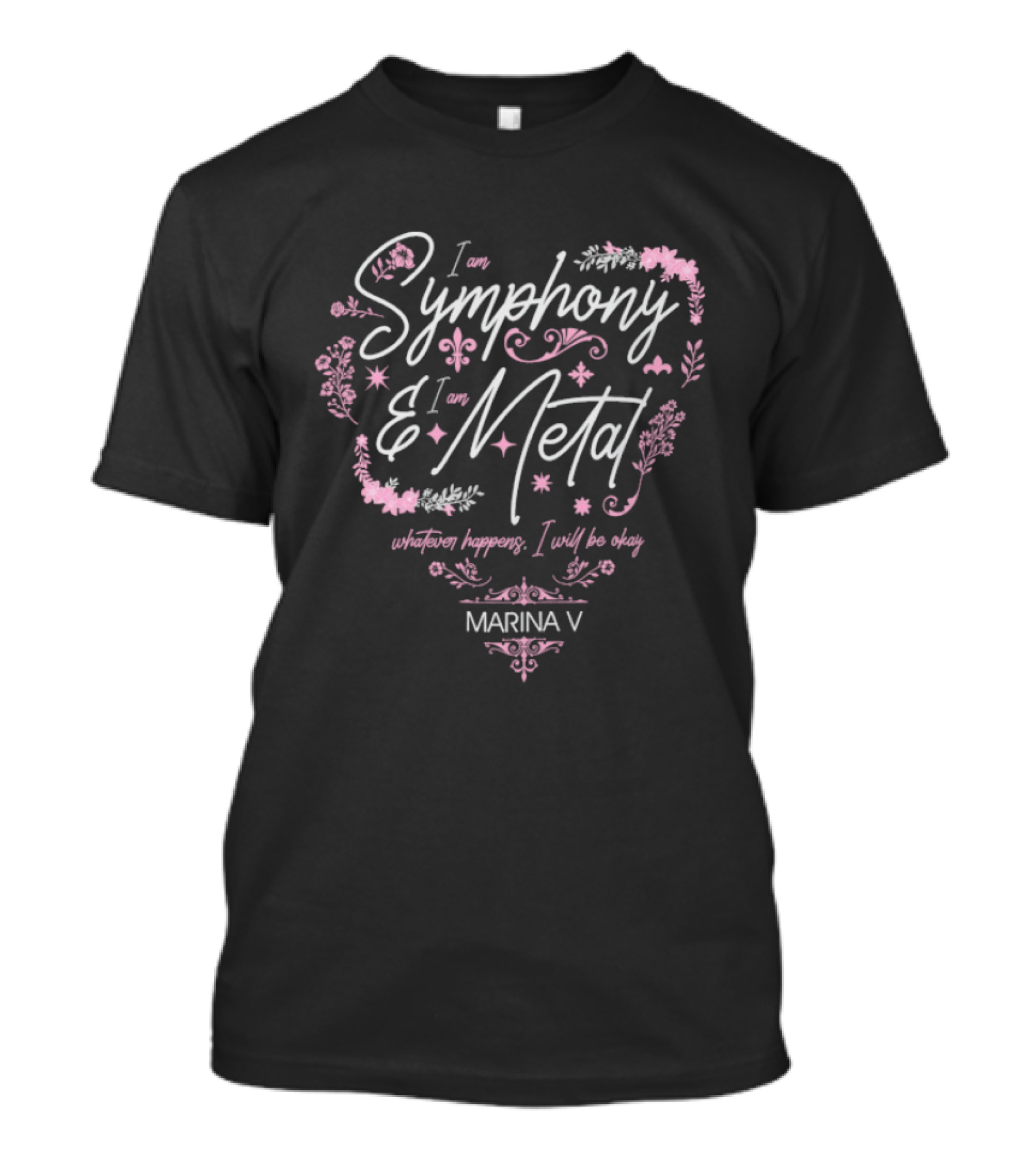 Marina V I Am Symphony & Metal Whatever Happens I Will Be Okay T-Shirt