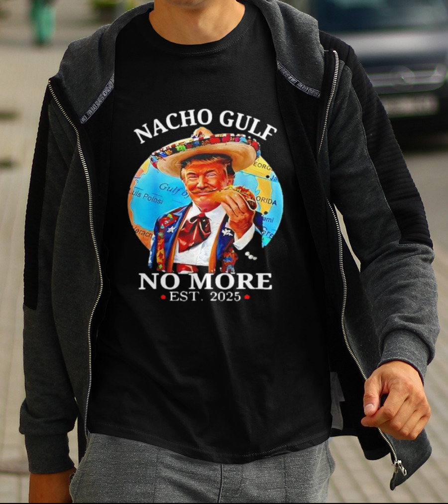 Nacho Gulf No More Est. 2025 Taco Sombrero Map T-Shirt