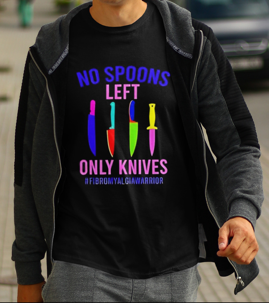 No Spoons Left Only Knives Fibromyalgia Warrior Knives Colorful T-Shirt