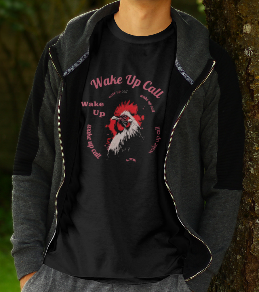 Wake Up Call Rooster Wake Up Wake Up Call T-Shirt