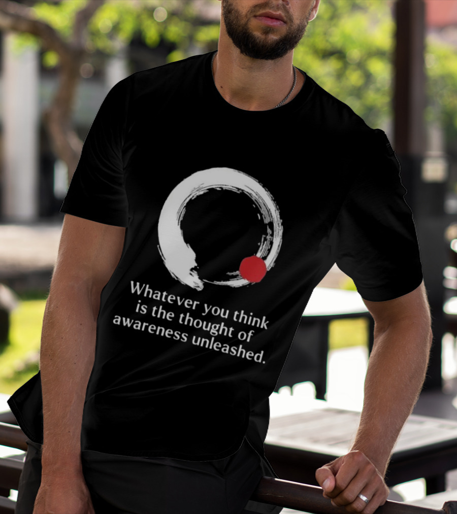 Whatever You Think Is The Thought Of Awareness Unleashed Enso Circle Red Dot T-Shirt