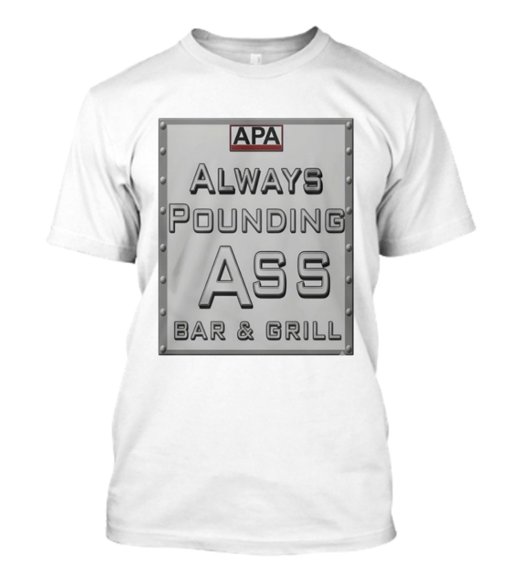 APA Always Pounding Ass Bar And Grill T-Shirt