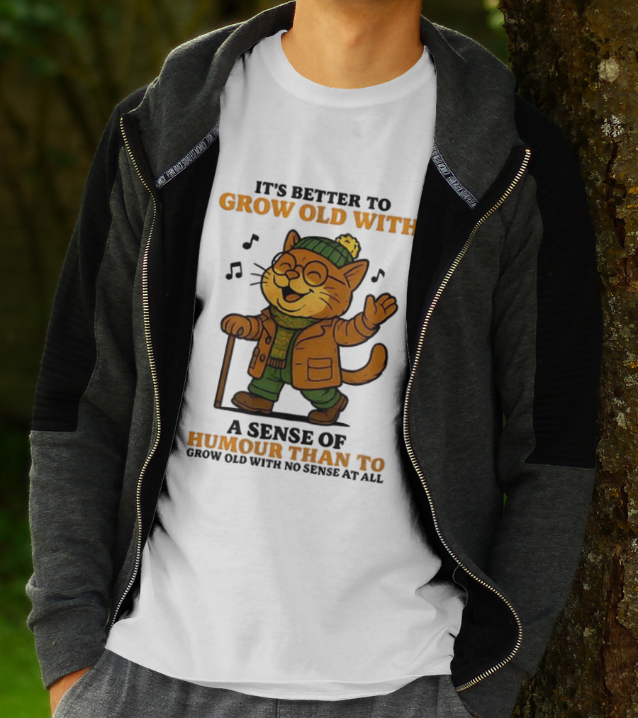 Cat It's Better To Grow Old With A Sense Of Humour T-Shirt