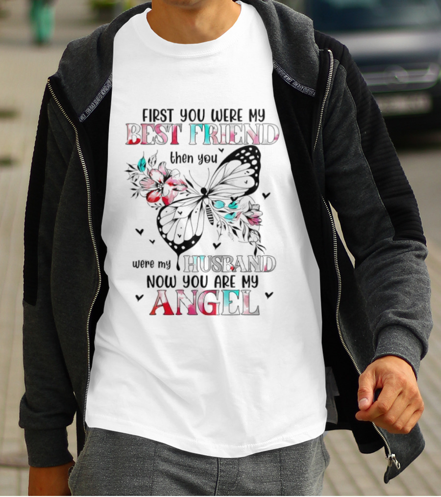 First You Were My Best Friend Then Husband Now You Are My Angel Butterfly Flowers T-Shirt