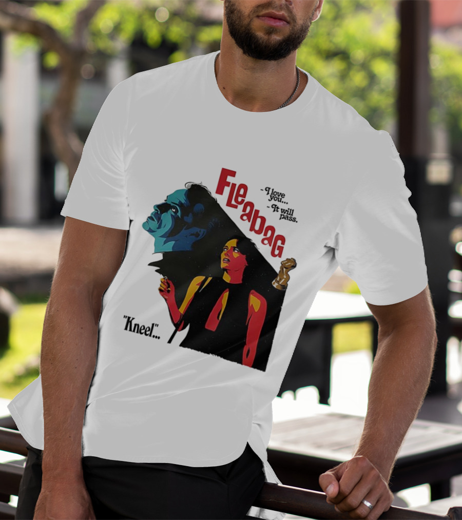 Fleabag I Love You It Will Pass Kneel TV Show T-Shirt