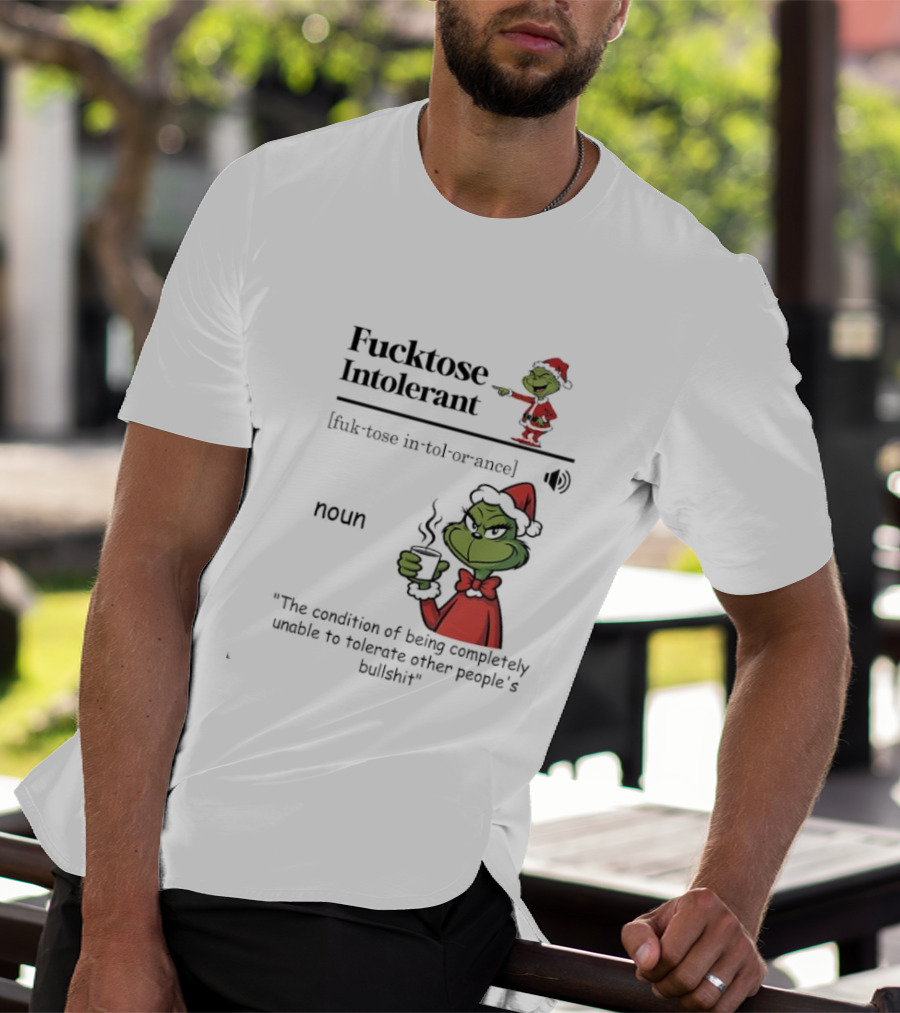 Grinch Fucktose Intolerant Noun Fuk Tose In Tol Or Ance T-Shirt