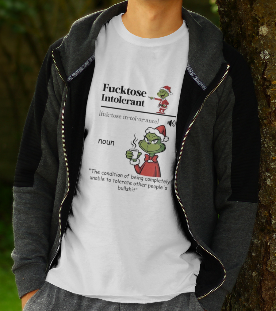 Grinch Fucktose Intolerant Noun Fuk Tose In Tol Or Ance T-Shirt