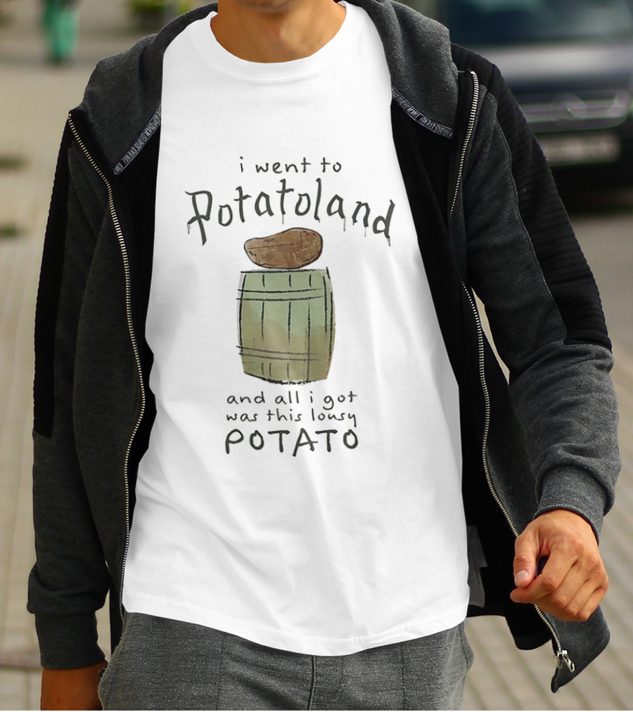 I'm Sorry I Went To Potatoland And All I Got Was This Lousy Potato T-Shirt