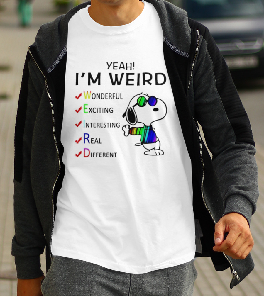 Yeah I'm Weird Snoopy Wonderful Exciting Interesting Real Different T-Shirt