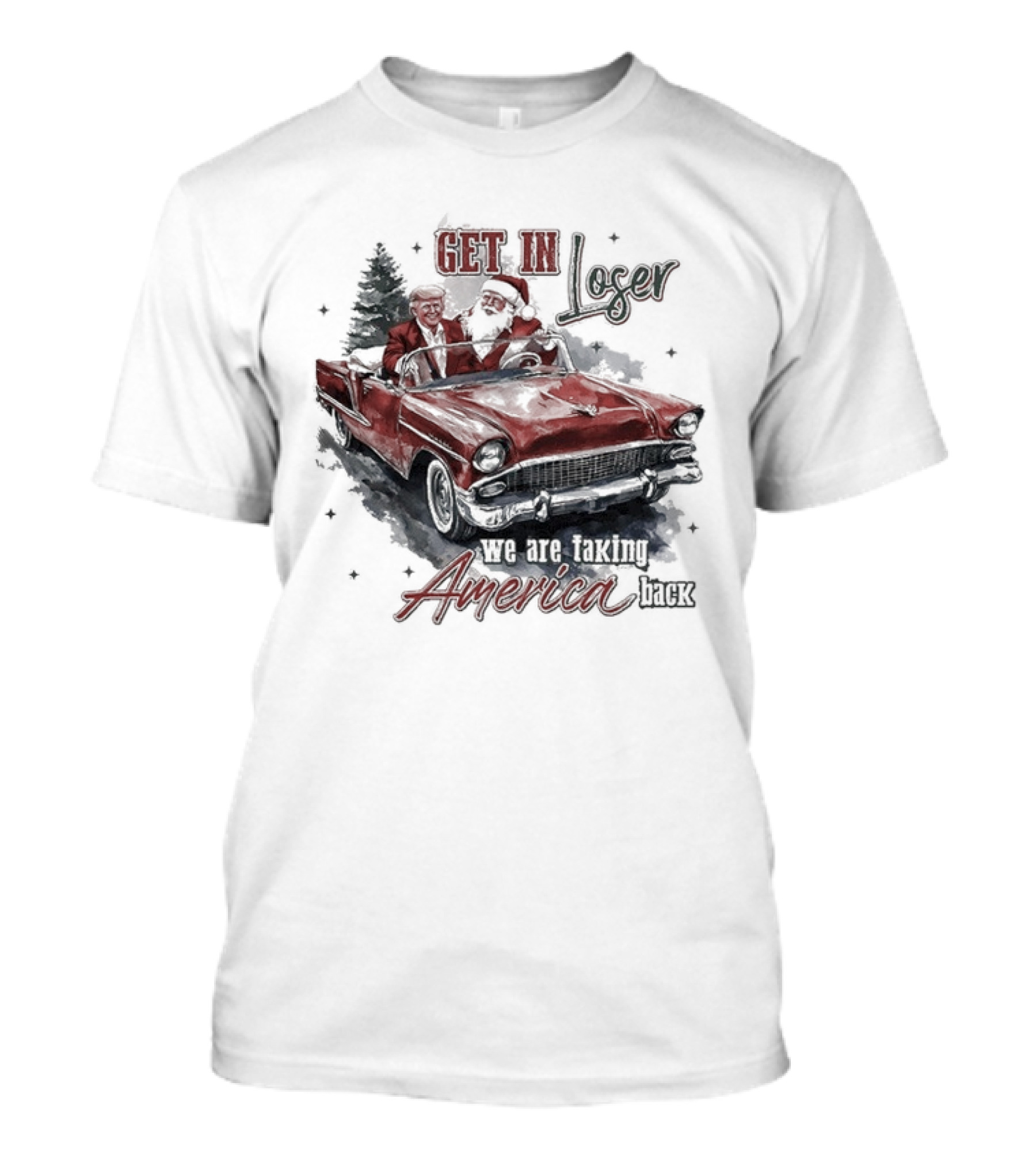 Get In Loser We Are Taking America Back Christmas Trump And Santa T-Shirt