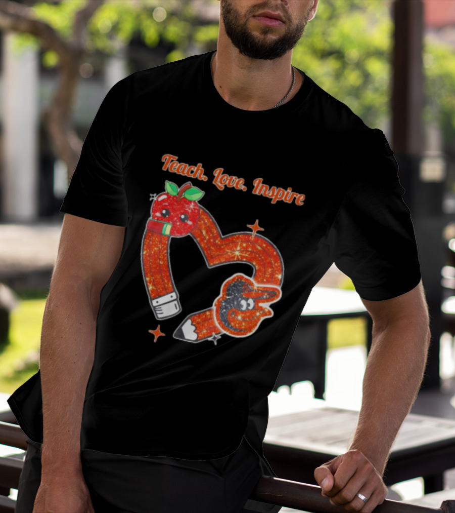 Baltimore Orioles Teach Love Inspire Pencil Heart Apple T-Shirt