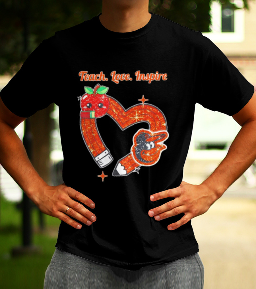 Baltimore Orioles Teach Love Inspire Pencil Heart Apple T-Shirt