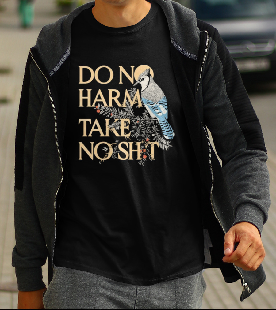 Do No Harm Take No Shit Bird Blue Jay White Pine Branch T-Shirt
