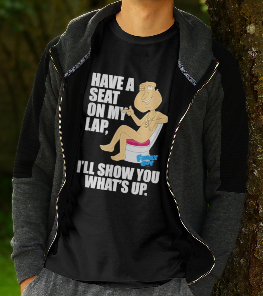 Family Guy Quagmire Have A Seat On My Lap I'll Show You What's Up T-Shirt