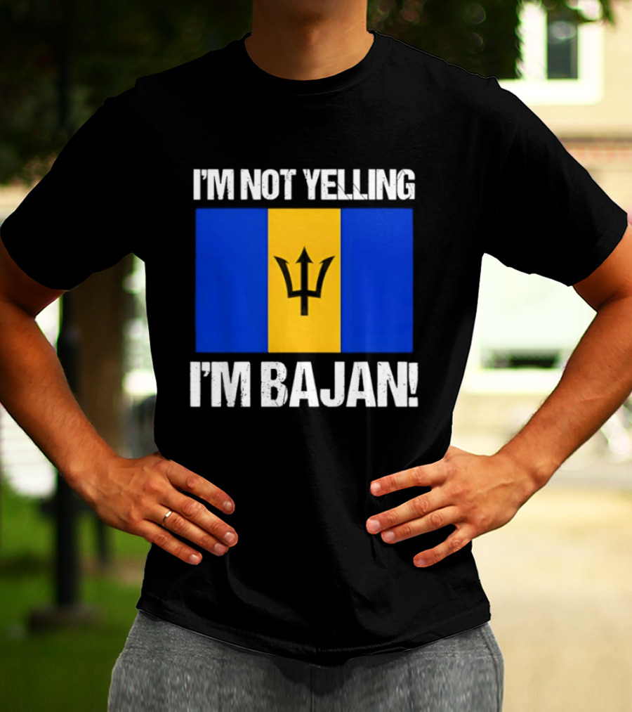 I'm Not Yelling I'm Bajan Barbados Flag Pride T-Shirt