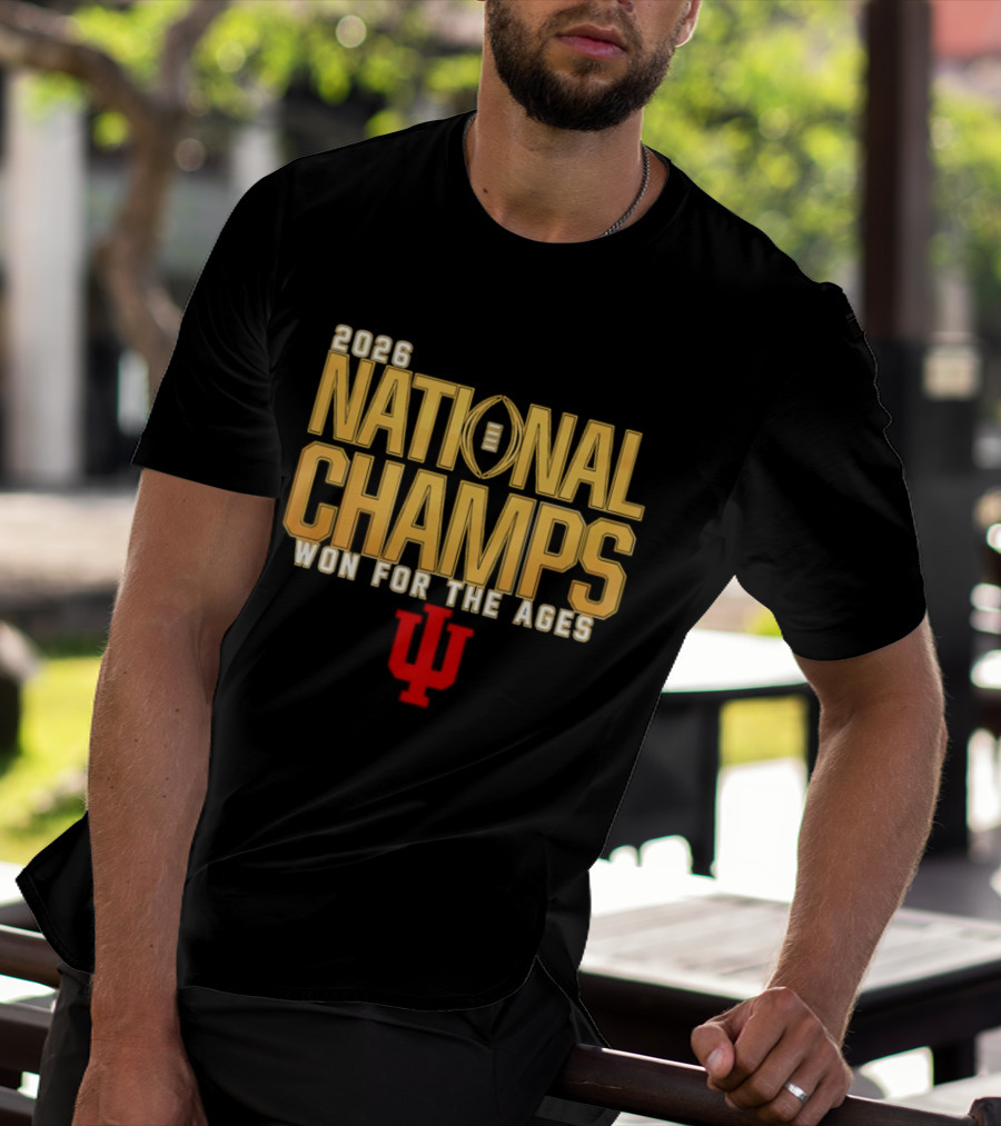 2026 National Champs Won For The Ages Indiana Hoosiers T-Shirt
