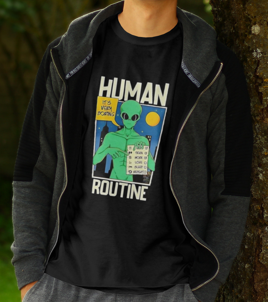 Human Routine Alien Checklist It's Very Boring T-Shirt