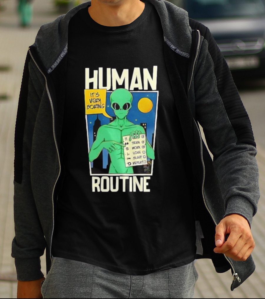 Human Routine Alien Checklist It's Very Boring T-Shirt