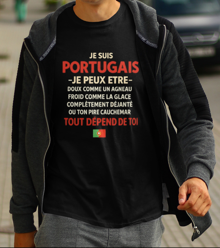 Je Suis Portugais Tout Dépend De Toi Avec Drapeau Portugais T-Shirt